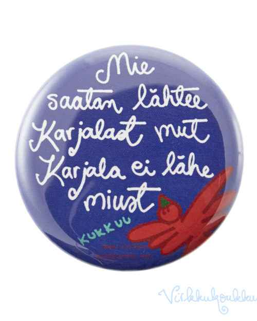 Metallinen rintanappi "Mie saatan lähtee Karjalast mut Karjala ei lähe miust" (sininen)